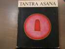 TANTRA ASANA. Une voie de la r&eacute;alisation du Soi.. MOOKERJEE Ajit