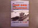 Un LOUP GRIS dans L'ATLANTIQUE 1940-1942. L'épopée du U-68.. ALALUQUETAS Jacques