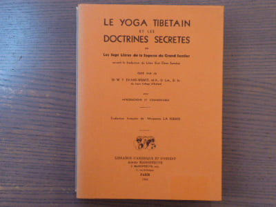 LE YOGA TIBETAIN et les doctrines secrètes ou les Sept Livres de la Sagesse du Grand Sentier suivant la traduction du Lama Kasi Dawa Samdup édité par le Dr W.Y. EVANS-WENTZ M.A.