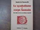 Le symbolisme du corps humain. De l'arbre de vie au sch&eacute;ma corporel.. SOUZENELLE Annick ( De )