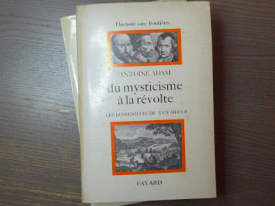 Du mysticisme à la révolte. Les jansénistes du XVIIe siècle.