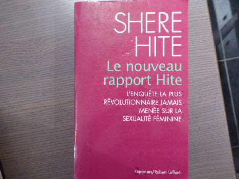 Le Nouveau Rapport HITE. L'enquête la plus révolutionnaire jamais menée sur la sexualité féminine.. HITE Shere