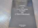Fascisme int&eacute;grisme - les cavaliers noirs de l'&eacute;sot&eacute;risme.. BERESNIAK Daniel