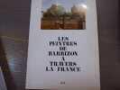Les Peintres de BARBIZON &agrave; travers la France.. FAVIERE Jean - COLLECTIF