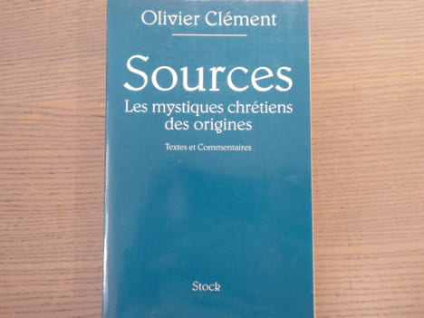 Sources. Les mystiques chrétiens des origines.. CLEMENT Olivier