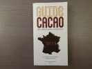 GUIDE CACAO des chocolatiers-confiseurs.. VILLEMUR Michèle - ANGOUILLANT Vincent-Pierre