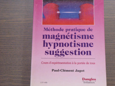 Méthode pratique magnétisme hypnotisme suggestion.. JAGOT Paul-Clément