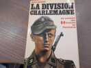 La Division CHARLEMAGNE. Les combats des fran&ccedil;ais en Pom&eacute;ranie.. MABIRE Jean
