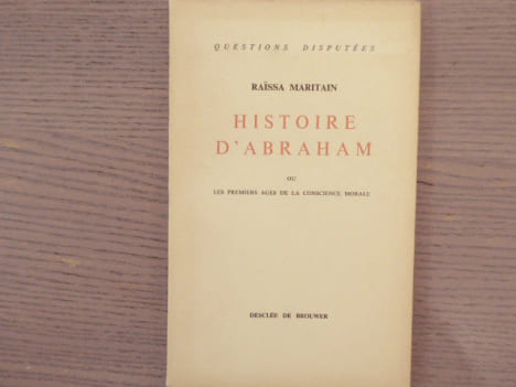 Histoire d'Abraham ou les Premiers Ages de la Conscience morale.. MARITAIN Raissa