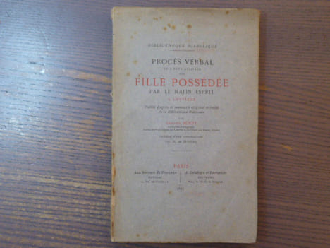 Procès Verbal fait pour délivrer une fille possédée par le malin esprit à Louviers. Publié daprès le manuscrit original et inédit de la Bibliothèque ...