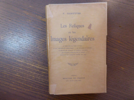 Les Reliques et les images légendaires. Le Miracle de Saint Janvier, les Reliques du Buddha, les images qui ouvrent et ferment les yeux, les Reliques ...