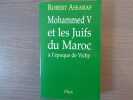 Mohammed V et les juifs du Maroc à l'époque de Vichy.. ASSARAF Robert