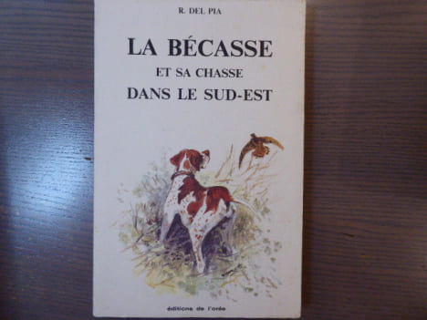 La Bécasse et sa chasse dans le Sud-Est.. DEL PIA R.