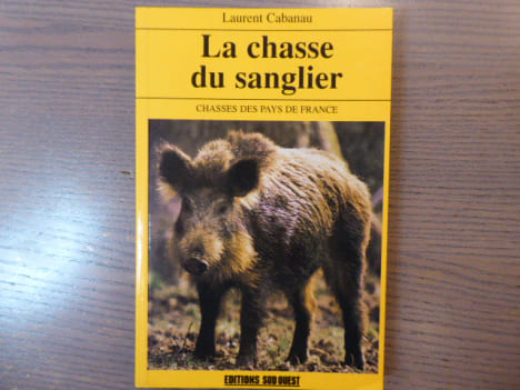 La chasse du sanglier. Chasses des Pays de France.. CABANAU Laurent