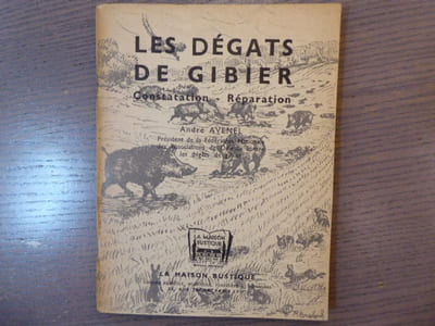 Les Dégats de Gibier. Constatation - Réparation.