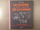 La cuisine c'est aussi de la chimie: 70 recettes décryptées et tous les secrets pour les réussir à coup sûr.. LE CAISNE Arthur