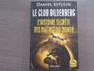 Le Club Bilderberg - l'histoire secr&egrave;te des ma&icirc;tres du monde.. ESTULIN Daniel