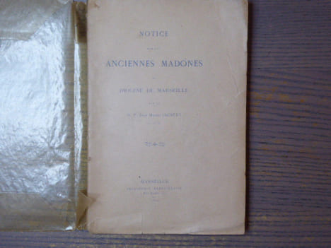 NOTICE SUR LES ANCIENNES MADONES du diocèse de Marseille.. JAUBERT R.P. Dom Henri