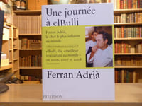 EL BULLI - Une journée à elBulli. A la découverte des idées, des méthodes et de la créativité de Ferran ADRIA.