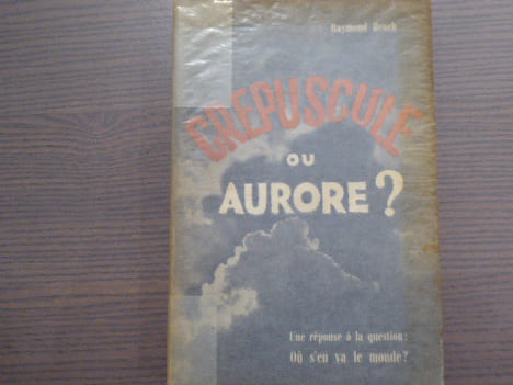 Crépuscule ou AURORE? Une réponse à la question: Où s'en va le monde?. BEACH Raymond