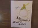 A la rencontre du Petit Prince.. SAINT-EXUPERY - CERISIER Alban - MONIER VANRYB Anne