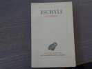 ESCHYLE. Les Suppliantes - Les Perses - Les Sept contre Th&egrave;bes - Prom&eacute;th&eacute;e enchain&eacute; Orestie.. ESCHYLE - MAZON Paul