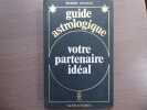 Guide astrologique. Votre partenaire idéal.. MALZAC Robert
