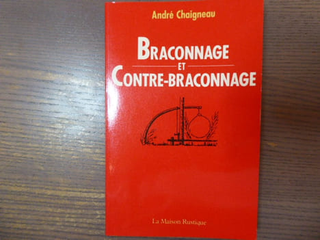 Braconnage et Contre-braconnage ( Chasse - Pêche ). CHAIGNEAU André