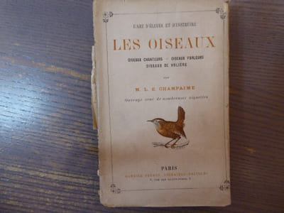 l'Art d'élever et d'instruire les Oiseaux. Oiseaux chanteurs - oiseaux parleurs - oiseaux de Volière.