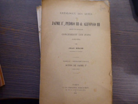 Catalogue des Actes de JAIME Ier, PEDRO III & ALPHONSO III Rois d'Aragon concernant les Juifs ( 1213-1291 ).. REGNE Jean