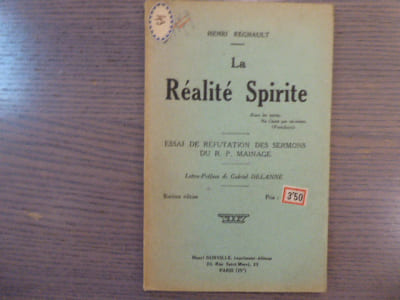 La Réalité Spirite. Aime les autres, Ne t'aime pas toi-même ( Pestalozzi ). Essai de Réfutation des Sermons du R. P. MAINAGE.