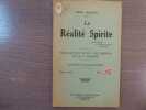La Réalité Spirite. Aime les autres, Ne t'aime pas toi-même ( Pestalozzi ). Essai de Réfutation des Sermons du R. P. MAINAGE.. REGNAULT Henri