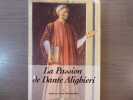 La Passion de Dante Alighieri. I- Mystères d'une Pérégrination.. CANTEINS Jean