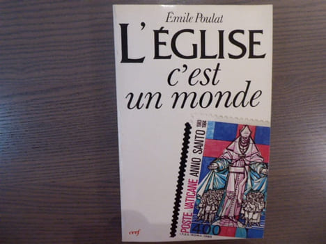 L'Eglise c'est un monde. L'Ecclésiosphère.. POULAT Emile