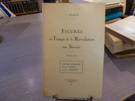 Figures du Temps de la Révolution en Savoie. Deuxième série.. VERMALE F.