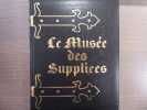 Le Musée des Supplices.. VILLENEUVE Roland