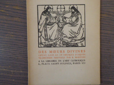 DES MOEURS DIVINES Opusc. LXII de St Thomas d'AQUIN - traduction nouvelle par R. Maritain.