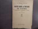 Notre-Dame du Rosaire de Fatima. Les Apparitions - Le Pèlerinage - Le Culte.. CARRET-PETIT F.