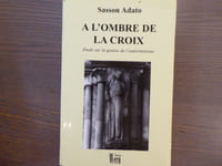 A l'Ombre de la Croix. Etude sur la genèse de l'antisémitisme.