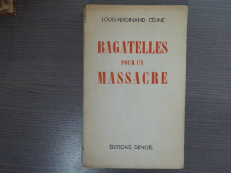 Bagatelle pour un massacre**.. CELINE Louis-Ferdinand