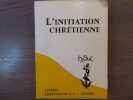 L'Initiation chrétienne.. Collectif