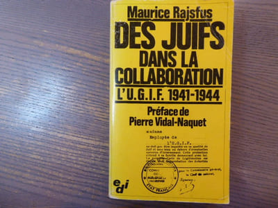 Des Juifs dans la Collaboration l'U.G.I.F. 1941-1944.