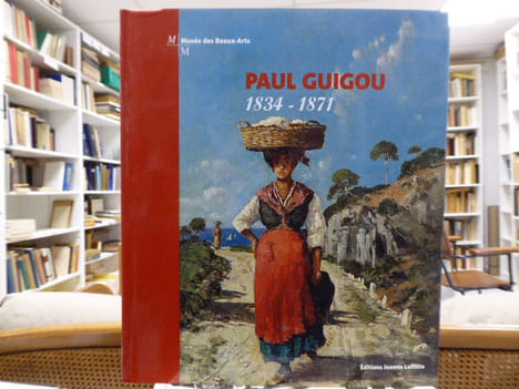 Paul GUIGOU 1834-1871. Exposition du Musée des Beaux-Arts de Marseille, 29 octobre 2004-26 février 2005 et du Musée Marmottan-Monet à Paris, 15 ...
