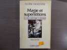 Magie et superstitions. De la fin de l'Ancien Régime à la Restauration.. MOZZANI Eloise