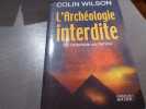 L'Arch&eacute;ologie interdite. De l'Atlantide au Sphinx.. WILSON Colin
