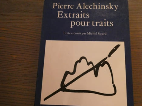 Pierre ALECHINSKY - Extraits pour traits.. ALECHINSKY Pierre - SICARD Michel