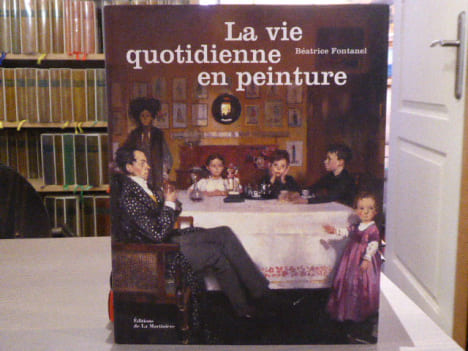 La vie quotidienne en peinture.. FONTANEL Béatrice