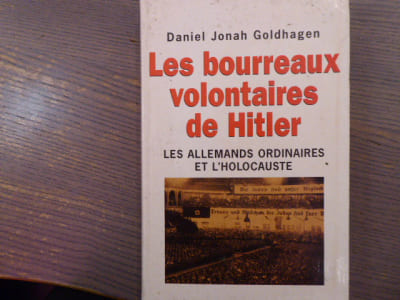 Les bourreaux volontaires de HITLER. Les allemands ordinaires et l'Holocauste.