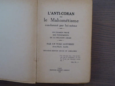 L'ANTI-CORAN ou le MAHOMETISME CONDAMNE PAR LUI-MEME. Un examen privé des fondements de la religion arabe. par un turc converti.