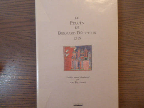 Le Procès de Bernard Délicieux 1319.. DUVERNOY Jean